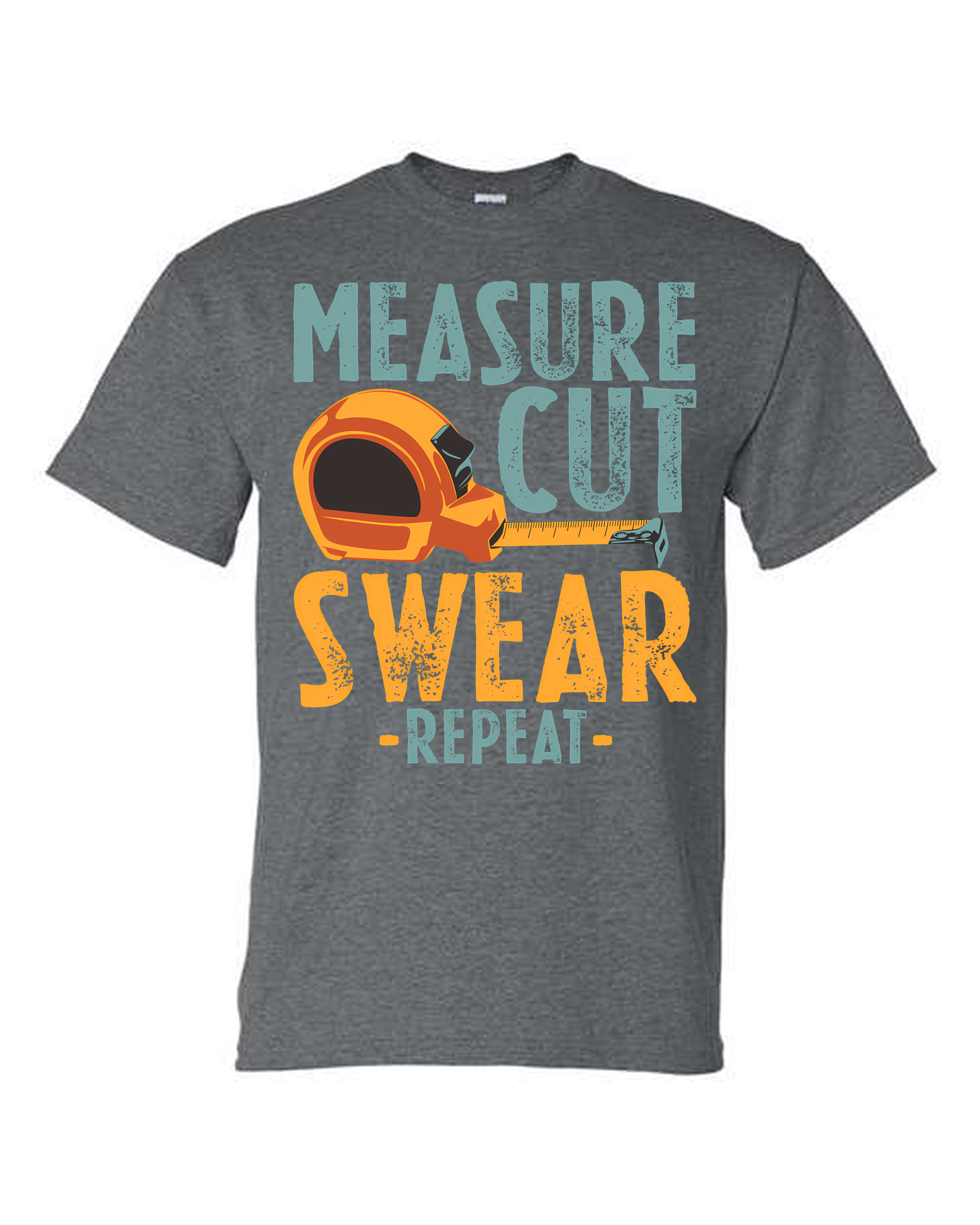 Measure Cut Swear Repeat Woodworking Motto T-Shirt
