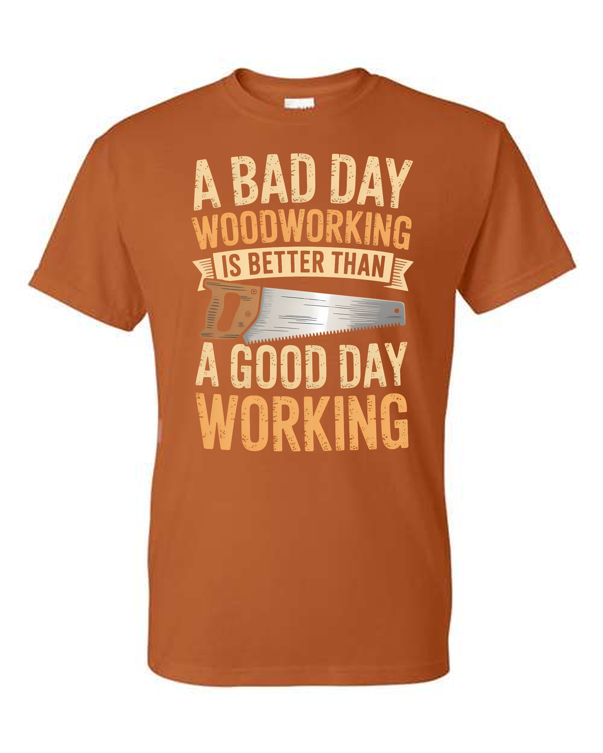 Woodworking Motivational Print T-Shirt